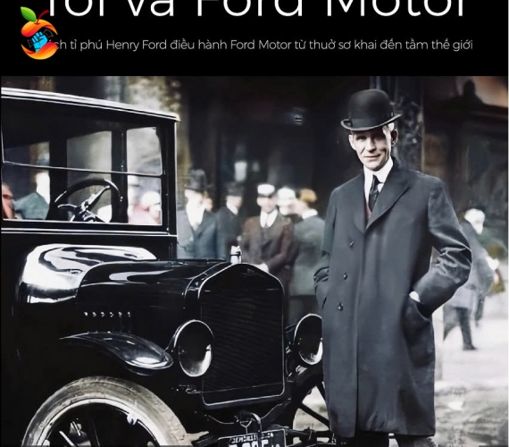 Henry Ford - Tôi Và Ford Motor: Cách Tỷ Phú Henry Ford Điều Hành Ford Motor Từ Thuở Sơ Khai Đến Tầm Thế Giới (Tái Bản 2023)